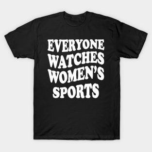 Everyone Watches Women's Sports T-Shirt